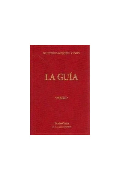 Nuestros mejores vinos. La Guía MMIII. TodoVino. Tu Sumiller particular. Con estuche cartoné plastificado con dorados.